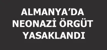Almanya'da neonazi örgüt yasaklandı